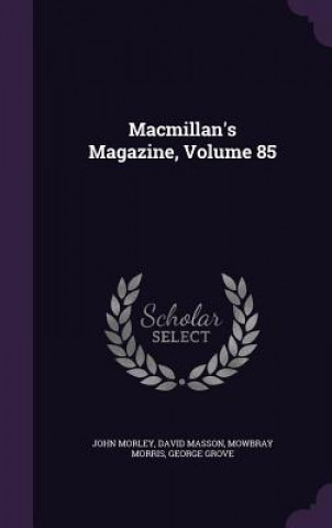 MACMILLAN'S MAGAZINE, VOLUME 85