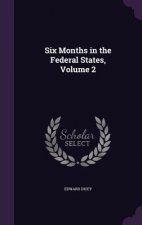 SIX MONTHS IN THE FEDERAL STATES, VOLUME