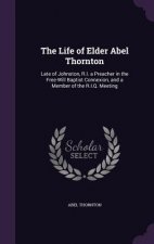 THE LIFE OF ELDER ABEL THORNTON: LATE OF