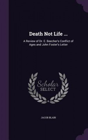 DEATH NOT LIFE ...: A REVIEW OF DR. E. B