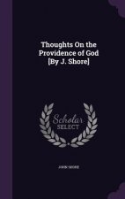 Thoughts on the Providence of God [By J. Shore]