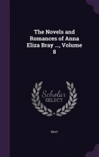 Novels and Romances of Anna Eliza Bray ..., Volume 8