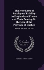 New Laws of Employers' Liability in England and France and Their Bearing on the Law of the Province of Quebec