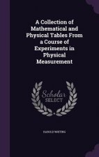 Collection of Mathematical and Physical Tables from a Course of Experiments in Physical Measurement