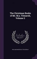 Christmas Books of Mr. M.A. Titmarsh, Volume 2