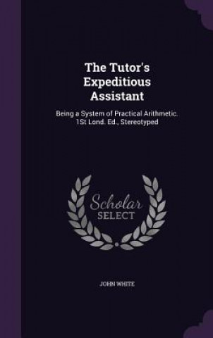 THE TUTOR'S EXPEDITIOUS ASSISTANT: BEING