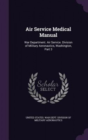 AIR SERVICE MEDICAL MANUAL: WAR DEPARTME