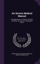 AIR SERVICE MEDICAL MANUAL: WAR DEPARTME