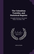 Columbian Traveller, and Statistical Register