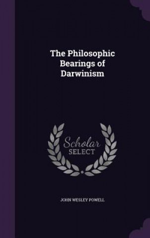 THE PHILOSOPHIC BEARINGS OF DARWINISM