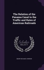 Relation of the Panama Canal to the Traffic and Rates of American Railroads