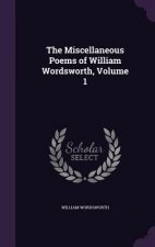 Miscellaneous Poems of William Wordsworth, Volume 1