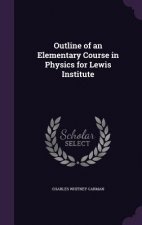 Outline of an Elementary Course in Physics for Lewis Institute