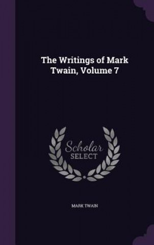 THE WRITINGS OF MARK TWAIN, VOLUME 7