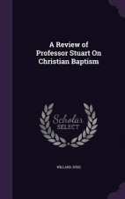 A REVIEW OF PROFESSOR STUART ON CHRISTIA
