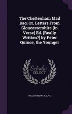 THE CHELTENHAM MAIL BAG; OR, LETTERS FRO