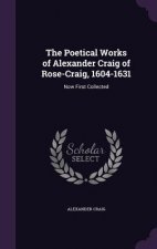 Poetical Works of Alexander Craig of Rose-Craig, 1604-1631