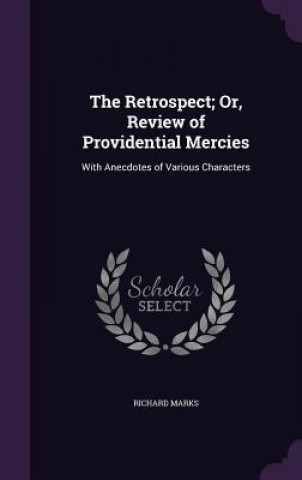Retrospect; Or, Review of Providential Mercies