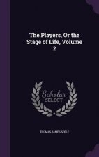 THE PLAYERS, OR THE STAGE OF LIFE, VOLUM