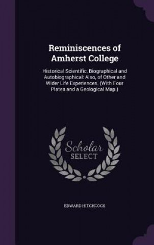 REMINISCENCES OF AMHERST COLLEGE: HISTOR