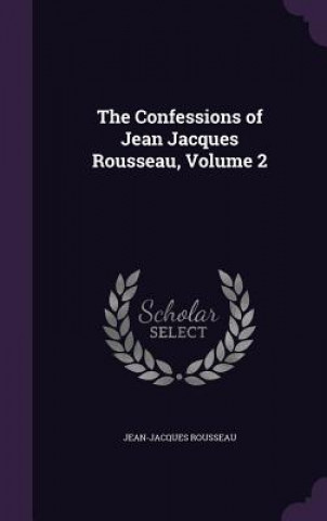 Confessions of Jean Jacques Rousseau, Volume 2