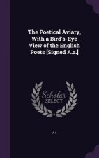 THE POETICAL AVIARY, WITH A BIRD'S-EYE V