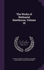 Works of Nathaniel Hawthorne, Volume 15