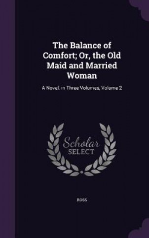 THE BALANCE OF COMFORT; OR, THE OLD MAID