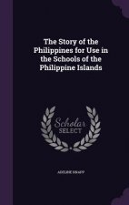 Story of the Philippines for Use in the Schools of the Philippine Islands
