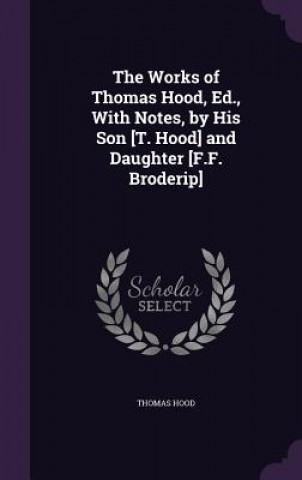 THE WORKS OF THOMAS HOOD, ED., WITH NOTE