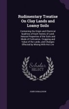 Rudimentary Treatise on Clay Lands and Loamy Soils