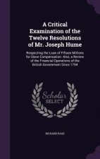 Critical Examination of the Twelve Resolutions of Mr. Joseph Hume