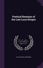 Poetical Remains of the Late Lucy Hooper