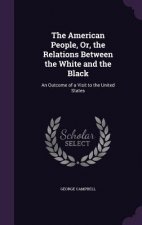 American People, Or, the Relations Between the White and the Black