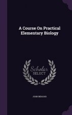 Course on Practical Elementary Biology