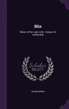 BLIX: MORAN OF THE LADY LETTY : ESSAYS O