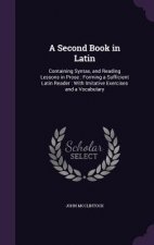 A SECOND BOOK IN LATIN: CONTAINING SYNTA