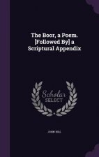 Boor, a Poem. [Followed By] a Scriptural Appendix