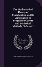 Mathematical Theory of Probabilities and Its Application to Frequency Curves and Statistical Methods, Volume 1