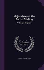 MAJOR-GENERAL THE EARL OF STIRLING: AN E