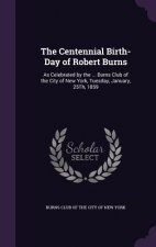 Centennial Birth-Day of Robert Burns