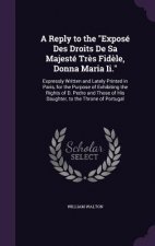 Reply to the Expose Des Droits de Sa Majeste Tres Fidele, Donna Maria II.