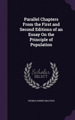 Parallel Chapters from the First and Second Editions of an Essay on the Principle of Population