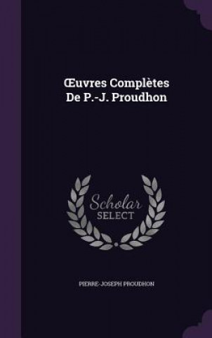 Uvres Completes de P.-J. Proudhon