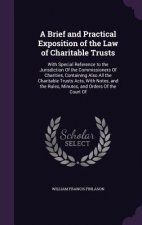 Brief and Practical Exposition of the Law of Charitable Trusts