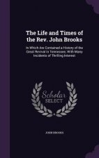 Life and Times of the REV. John Brooks