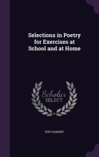 Selections in Poetry for Exercises at School and at Home
