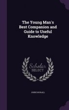 Young Man's Best Companion and Guide to Useful Knowledge