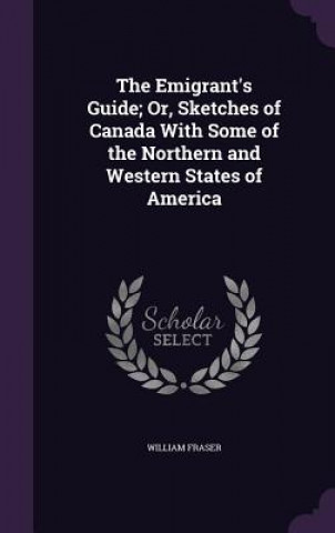 THE EMIGRANT'S GUIDE; OR, SKETCHES OF CA