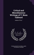 Critical and Miscellaneous Writings of T. Noon Talfourd